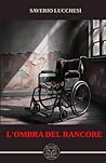 L'OMBRA DEL RANCORE by Saverio Lucchesi