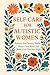 Self-Care for Autistic Women by Naomi Davidson