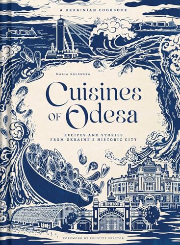Cuisines of Odesa: A Ukrainian Cookbook (Hardcover)