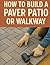 HOW TO BUILD A PAVER PATIO OR WALKWAY