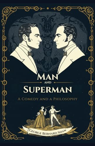 Man and Superman: A Comedy and a Philosophy