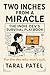Two Inches from a Miracle by Taral Patel