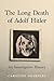 The Long Death of Adolf Hitler by Caroline Sharples