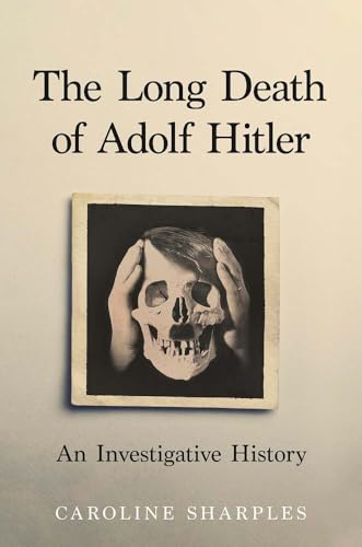 The Long Death of Adolf Hitler: An Investigative History (Hardcover)