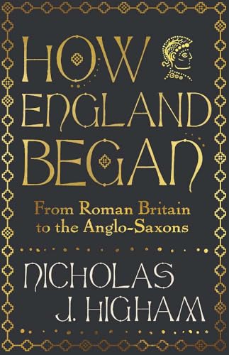 How England Began: From Roman Britain to the Anglo-Saxons (Hardcover)