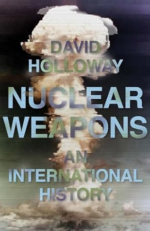 Nuclear Weapons: An International History