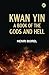 Kwan Yin: A Book of the Gods and Hell