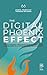 The Digital Phoenix Effect:...
