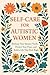 Self-Care for Autistic Wome...