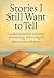 Stories I Still Want to Tel...
