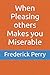 When Pleasing others Makes ...