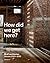 How did we get here? by BLAF architecten