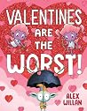 Valentines Are the Worst! by Alex Willan