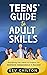 Teens’ Guide to Adult Skill...