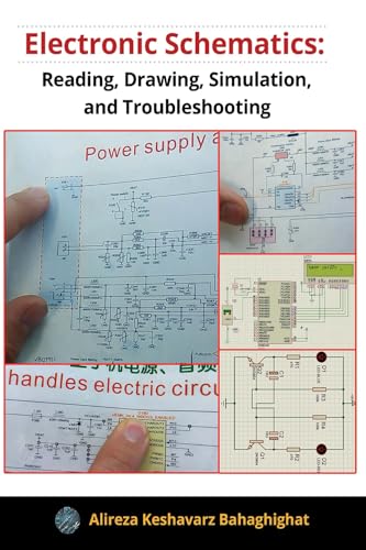 Electronic Schematics: Reading, Drawing, Simulation, and Troubleshooting: Understanding schematics (Paperback)