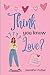 Think You Know Love?: A for...
