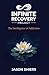 Infinite Recovery Project: The Intelligence of Addiction - A Trauma informed spiritual Approach to Recovery, Healing, and Lasting Change (The Infinite Recovery Project)