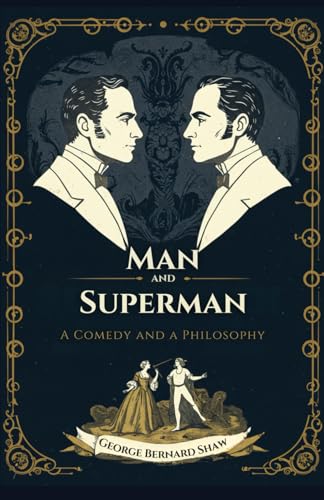 Man and Superman: A Comedy and a Philosophy