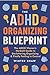 ADHD Organizing Blueprint: ...