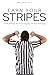 Earn Your Stripes by Benjamin Lacy