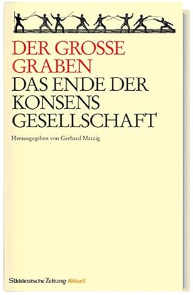 Der Große Graben: Das Ende der Konsens-Gesellschaft