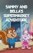 Sammy and Bella's Supermarket Adventure by Sarah K
