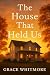 The House That Held Us