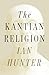The Kantian Religion by Ian Hunter