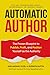 Automatic Author: The Proven Blueprint to Publish, Profit, and Position Yourself as the Authority