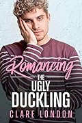 Romancing the Ugly Duckling