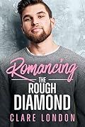Romancing the Rough Diamond