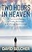 Two Hours in Heaven by David  Belcher