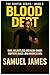 Blood Debt by Samuel James