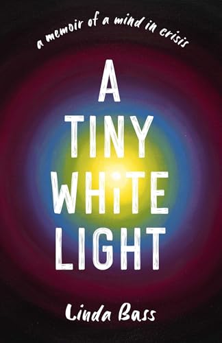 A Tiny White Light: A Memoir of a Mind in Crisis (Paperback)