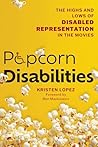 Popcorn Disabilities: The Highs and Lows of Disabled Representation in the Movies