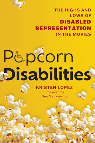 Popcorn Disabilities: The Highs and Lows of Disabled Representation in the Movies (Hardcover)