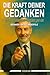 Die Kraft Deiner Gedanken: ...
