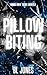 Pillow Biting : A Liquid On...
