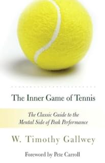 The Inner Game of Tennis by W. Timothy Gallwey
