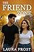 The Friend Zone by Laura   Frost