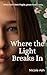 Where the Light Breaks In