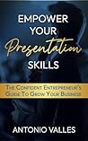 Empower Your Presentation Skills by Antonio Vallés