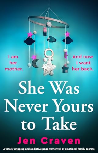 She Was Never Yours to Take: A totally gripping and addictive page-turner full of emotional family secrets (Kindle Edition)