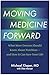 Moving Medicine Forward: Wh...