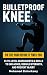The Bulletproof Knee Bluepr...
