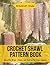 Crochet Shawl Pattern BooK:...