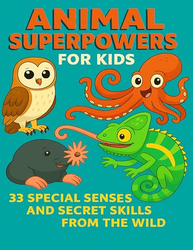 Animal Superpowers for Kids: 33 Special Senses & Secret Skills from the Wild (Paperback)