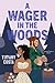 A Wager in the Woods by Tiffany Costa