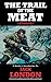 The Trail of the Meat: A Re...