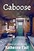 Caboose by Katherine Fast